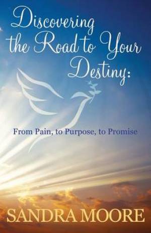 Discovering The Road To Your Destiny By Sandra Moore (Paperback)