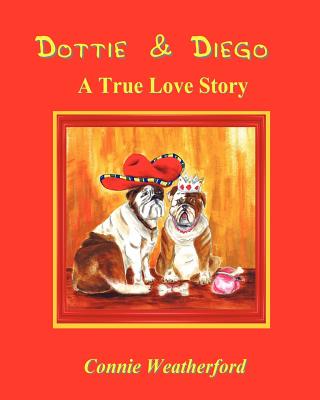 Dottie & Diego A True Love Story (Paperback) 9780982782569