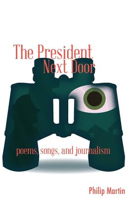 The President Next Door Poems Songs and Journalism