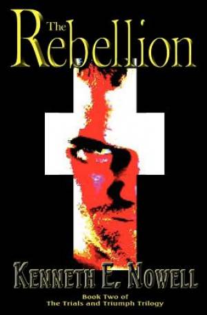 The Rebellion By Kenneth E Nowell (Paperback) 9780982827963