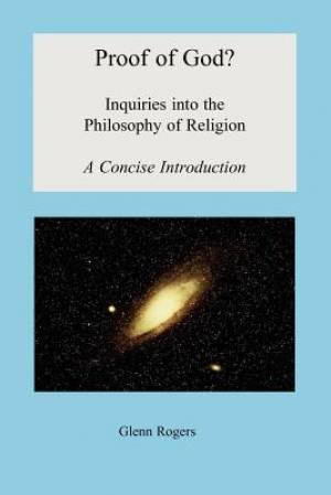 Proof of God Inquiries into the Philosophy of Religion A Concise Int