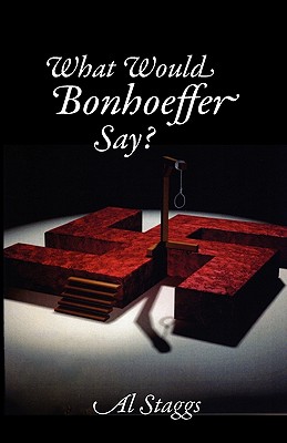 What Would Bonhoeffer Say By Staggs Al (Paperback) 9780982941393