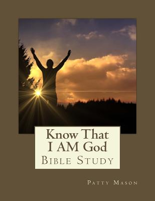 Know That I AM God By Mason Patty (Paperback) 9780982971840