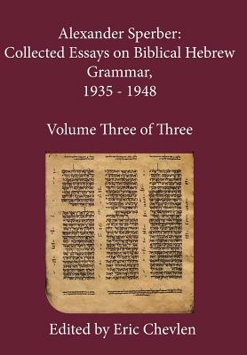 Alexander Sperber Collected Essays on Biblical Hebrew Grammar 1935 -