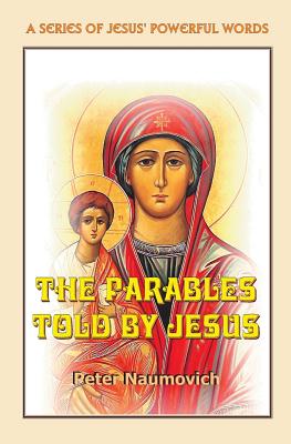 The Parables Told by Jesus By Naumovich Peter (Paperback)