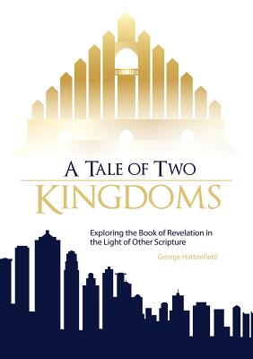 A Tale of Two Kingdoms Exploring the Book of Revelation in the Light