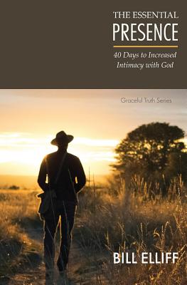 The Essential Presence 40 Days to Increased Intimacy with God