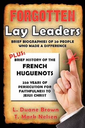 Forgotten Lay Leaders By L Duane Brown T Mark Nelsen (Paperback)