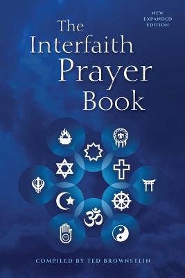 The Interfaith Prayer Book New Expanded Edition By Brownstein Ted