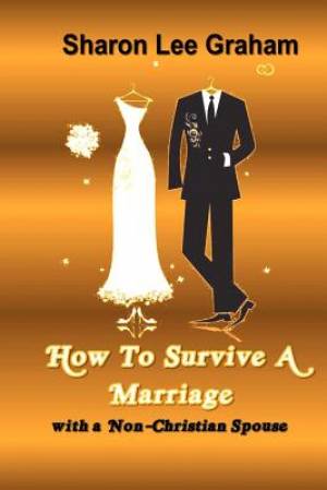 How to Survive a Marriage with a Non-Christian Spouse (Paperback)