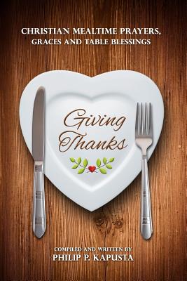 Giving Thanks Christian Mealtime Prayers Graces and Table Blessings