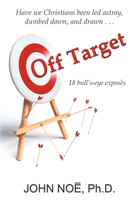 Off Target 18 bull's-eye expos By John Reid Noe (Paperback)