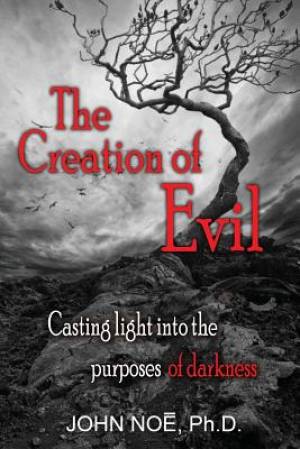 The Creation of Evil By John Reid Noe (Paperback) 9780983430360