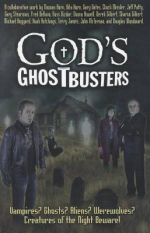 Gods Ghostbusters Vampires Ghosts Aliens Werewolves Creatures Of The