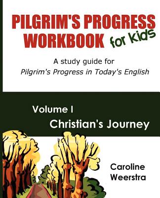 Pilgrim's Progress Workbook for Kids Christian's Journey A study gui