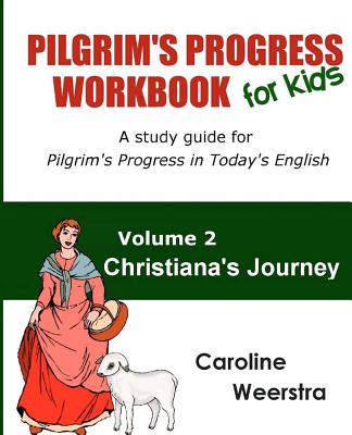 Pilgrim's Progress Workbook for Kids Christiana's Journey A study gu