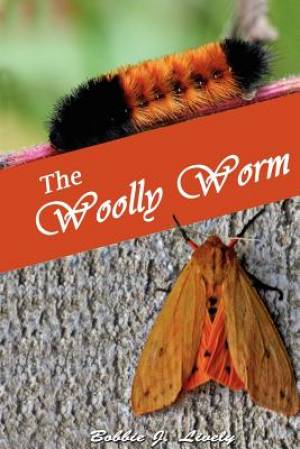 The Woolly Worm By Bobbie Joyce Lively (Paperback) 9780983747017