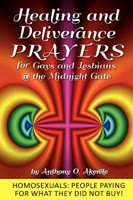 Healing and Deliverance Prayers for Gays and Lesbians The Midnight G