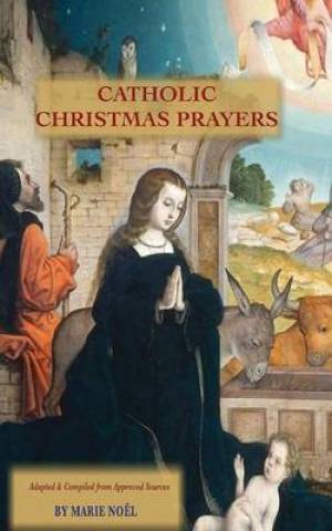 Catholic Christmas Prayers By Marie Noel (Paperback) 9780983788744