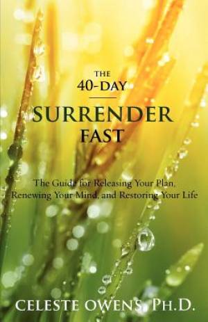 The 40-Day Surrender Fast By Celeste Camille Owens (Paperback)