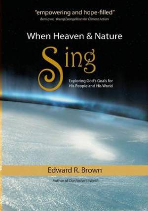 When Heaven and Nature Sing By Edward R Brown (Paperback)