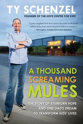 A Thousand Screaming Mules The Story of Stubborn Hope and One Dad's D