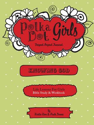 Polka Dot Girls Knowing God Bible Study & Workbook (Paperback)