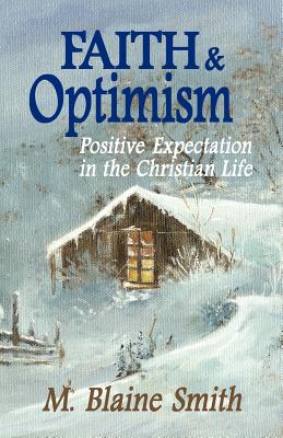 Faith and Optimism Positive Expectation in the Christian Life