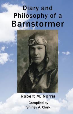 Diary and Philosophy of a Barnstormer (Paperback) 9780984033102