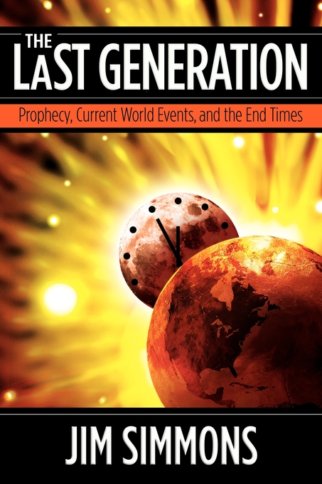 The Last Generation Prophecy Current World Events and the End Times