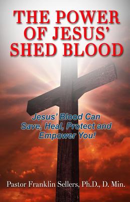 The Power of Jesus' Shed Blood Jesus Blood Can Save Protect Heal an