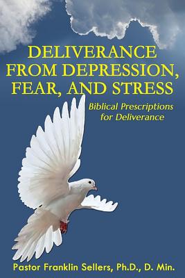 Deliverance From Depression Fear and Stress Biblical Prescriptions