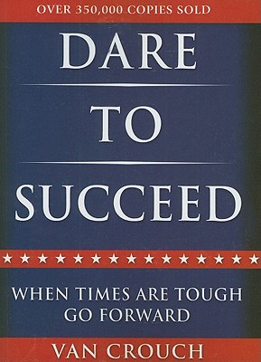 Dare to Succeed By Crouch Van (Paperback) 9780984253425