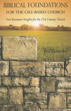 Biblical Foundations For The Cell Based Church (Paperback)