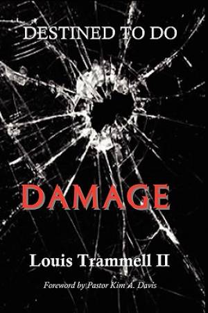 Destined to Do Damage By Louis Trammell II (Paperback) 9780984325580