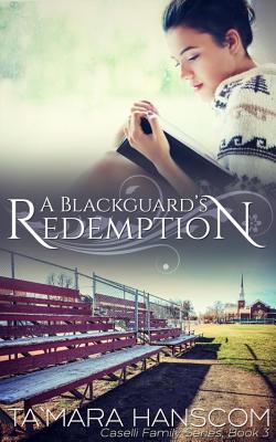 A Blackguard's Redemption Caselli Family Series Book 3