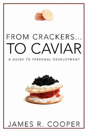 From Crackers To Caviar A Guide to Personal Development (Paperback)