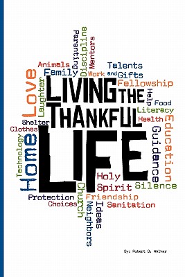 Living the Thankful Life By Walker Robert B (Paperback) 9780984467044