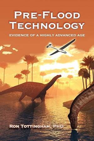 Pre-Flood Technology By Ron Tottingham (Paperback) 9780984520855