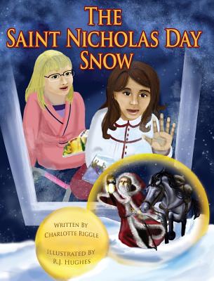 The Saint Nicholas Day Snow By Charlotte Riggle (Hardback)