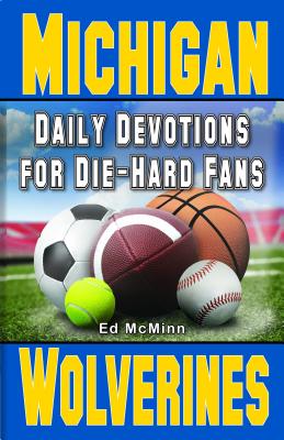 Daily Devotions for Die-Hard Fans Michigan Wolverines By Mc Minn Ed