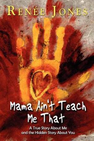 Mama Ain't Teach Me That By Renee Jones (Paperback) 9780984650743