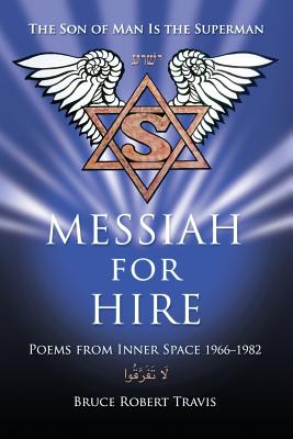 Messiah for Hire Poems from Inner Space 1966-1982 (Paperback)