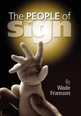 The People of the Sign By Wade Fransson (Paperback) 9780984693801