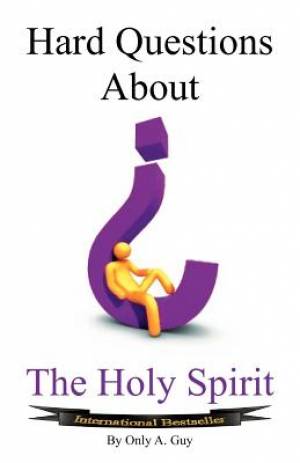 Hard Questions about the Holy Spirit By Guy A Only (Paperback)