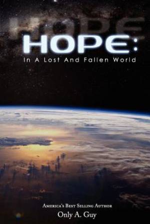 Hope In a Lost and Fallen World By Guy A Only (Paperback)