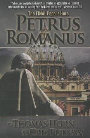 Petrus Romanus The Final Pope Is Here By Horn Thomas (Paperback)