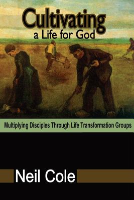 Cultivating A Life For God Multiplying Disciples Through Life Transfo