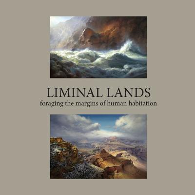 Liminal Lands Foraging the Margins of Human Habitation (Paperback)