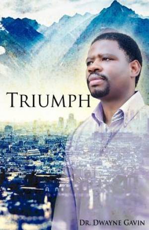 Triumph By Dr Dwayne Gavin Dwayne O Gavin (Paperback) 9780985220617